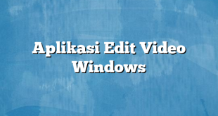 Aplikasi Edit Video Windows