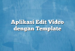 Aplikasi Edit Video dengan Template