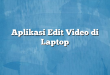 Aplikasi Edit Video di Laptop