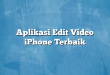 Aplikasi Edit Video iPhone Terbaik