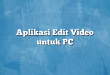 Aplikasi Edit Video untuk PC