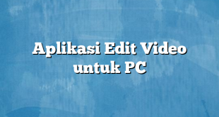 Aplikasi Edit Video untuk PC