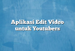 Aplikasi Edit Video untuk Youtubers