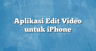 Aplikasi Edit Video untuk iPhone