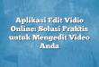 Aplikasi Edit Vidio Online: Solusi Praktis untuk Mengedit Video Anda