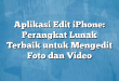 Aplikasi Edit iPhone: Perangkat Lunak Terbaik untuk Mengedit Foto dan Video