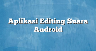 Aplikasi Editing Suara Android