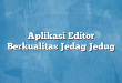 Aplikasi Editor Berkualitas Jedag Jedug