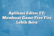 Aplikasi Editor FF: Membuat Game Free Fire Lebih Seru