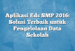 Aplikasi Eds SMP 2016: Solusi Terbaik untuk Pengelolaan Data Sekolah