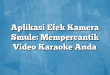 Aplikasi Efek Kamera Smule: Mempercantik Video Karaoke Anda