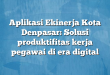 Aplikasi Ekinerja Kota Denpasar: Solusi produktifitas kerja pegawai di era digital