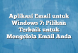 Aplikasi Email untuk Windows 7: Pilihan Terbaik untuk Mengelola Email Anda