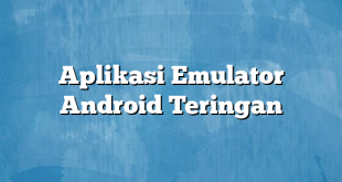 Aplikasi Emulator Android Teringan