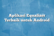 Aplikasi Equalizer Terbaik untuk Android
