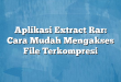 Aplikasi Extract Rar: Cara Mudah Mengakses File Terkompresi