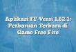 Aplikasi FF Versi 1.62.1: Perbaruan Terbaru di Game Free Fire
