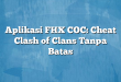 Aplikasi FHX COC: Cheat Clash of Clans Tanpa Batas