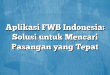 Aplikasi FWB Indonesia: Solusi untuk Mencari Pasangan yang Tepat
