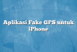 Aplikasi Fake GPS untuk iPhone