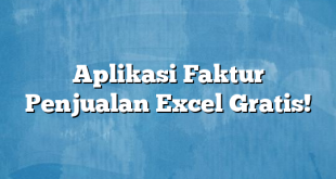 Aplikasi Faktur Penjualan Excel Gratis!