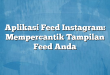 Aplikasi Feed Instagram: Mempercantik Tampilan Feed Anda