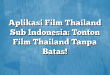Aplikasi Film Thailand Sub Indonesia: Tonton Film Thailand Tanpa Batas!