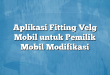 Aplikasi Fitting Velg Mobil untuk Pemilik Mobil Modifikasi