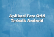 Aplikasi Foto Grid Terbaik Android