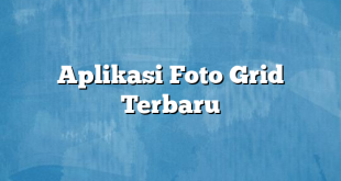 Aplikasi Foto Grid Terbaru