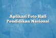 Aplikasi Foto Hari Pendidikan Nasional
