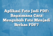 Aplikasi Foto Jadi PDF: Bagaimana Cara Mengubah Foto Menjadi Berkas PDF?