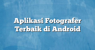 Aplikasi Fotografer Terbaik di Android