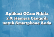 Aplikasi GCam Nikita 2.0: Kamera Canggih untuk Smartphone Anda