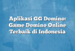 Aplikasi GG Domino: Game Domino Online Terbaik di Indonesia