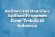 Aplikasi GG Guardian: Aplikasi Pengaman Game Terbaik di Indonesia