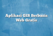 Aplikasi GIS Berbasis Web Gratis
