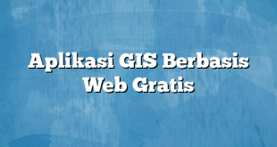 Aplikasi GIS Berbasis Web Gratis