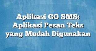 Aplikasi GO SMS: Aplikasi Pesan Teks yang Mudah Digunakan