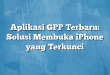 Aplikasi GPP Terbaru: Solusi Membuka iPhone yang Terkunci