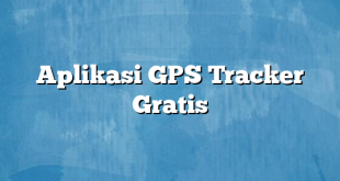 Aplikasi GPS Tracker Gratis