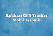 Aplikasi GPS Tracker Mobil Terbaik