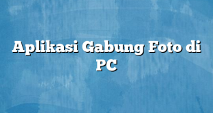 Aplikasi Gabung Foto di PC