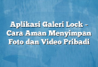 Aplikasi Galeri Lock – Cara Aman Menyimpan Foto dan Video Pribadi
