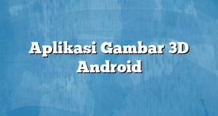 Aplikasi Gambar 3D Android