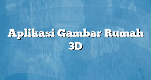 Aplikasi Gambar Rumah 3D