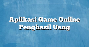 Aplikasi Game Online Penghasil Uang