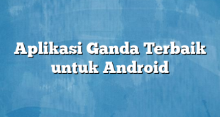 Aplikasi Ganda Terbaik untuk Android