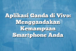 Aplikasi Ganda di Vivo: Menggandakan Kemampuan Smartphone Anda
