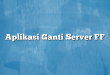 Aplikasi Ganti Server FF